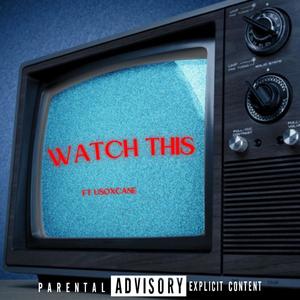 Watch This (feat. Usoxcane) [Explicit]