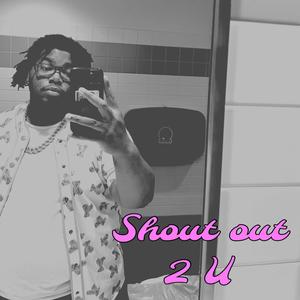 Shout Out 2 U (Explicit)