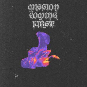 MISSION COMING FIRST (Explicit)