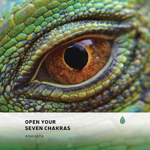 Open Your Seven Chakras: Anahata