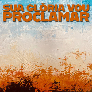 Sua Glória Vou Proclamar (playback)