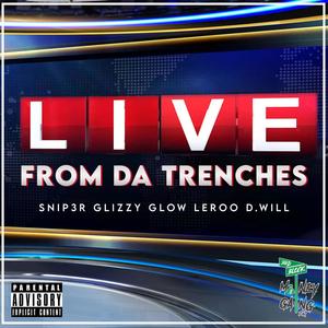 LIVE FROM DA TRENCHES (feat. Glizzy Glow, Leroo & D.Will) (Explicit)