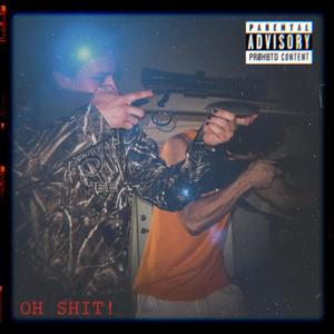 Oh Shit! (Explicit)