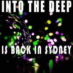 Into the Deep - Is Back in Sydney