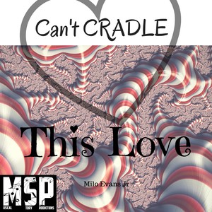 Can't Cradle This Love