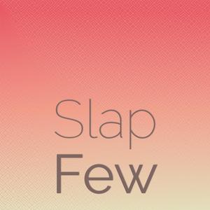 Slap Few