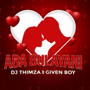 Aba Bulayani (feat. Given Boy Rsa)