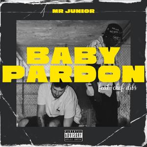 Baby Pardon (feat. Chef Dib$) [Explicit]