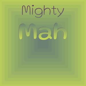 Mighty Mah