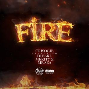 Fire (feat. DJ Earl, Merity & Mr Sea) (Explicit)