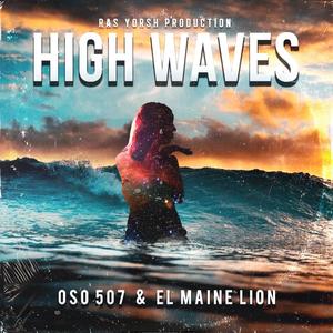 High Waves(feat. Oso 507 & El Maine Lion)