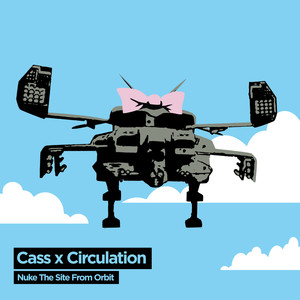 Nuke the Site From Orbit (Cass Skunkworks Remix)