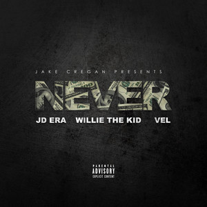 Never(Feat. Willie The Kid, JD Era & Vel) (Explicit)