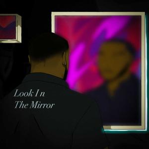 Look In The Mirror (Explicit)