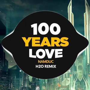 100 Years Love (Remix Deep House)