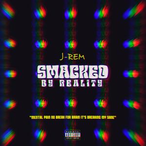 SMACKED BY REALITY (Explicit)