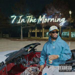 7 In The Morning (Explicit)