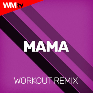 MAMA (Workout Remix 128 Bpm)