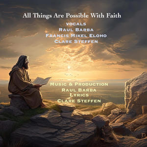 All Things Are Possible With Faith (feat. Raul Barba, Francis Mikel Eloho & Clare Steffen)