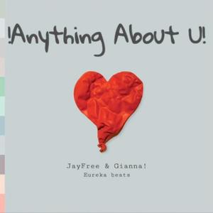 Anything About U! (feat. Gianna!) [Explicit]