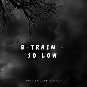 B-Train - So Low (Explicit)