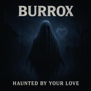 Haunted by your love