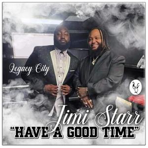 Have A Good Time (feat. Legacy City)