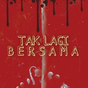 Tak Lagi Bersama