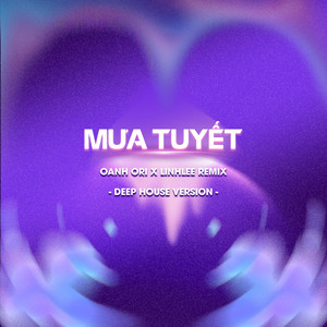 Mưa Tuyết (Oanh Ori x LinhLee Remix|Deep House Version)