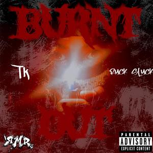 BURNT OUT (feat. RYCK SLYCK) [Explicit]