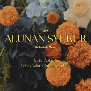Alunan Syukur 07: Lebih Dalam Kumenyembah
