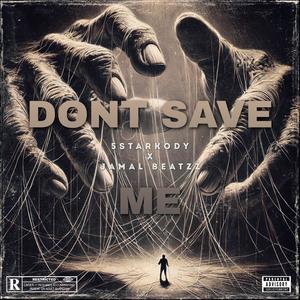 DONT SAVE ME (feat. Jamal Beatzz) (Explicit)