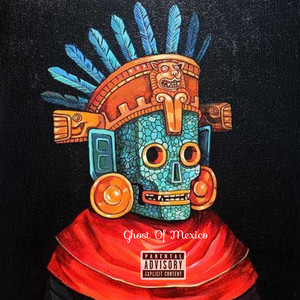 Ghost Of Mexico (Explicit)