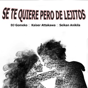 Se Te Quiere Pero de Lejitos (Explicit)