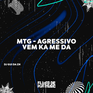 Mtg - Agressivo Vem Ka Me Da (Explicit)