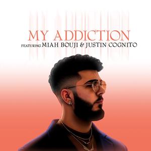 My Addiction (feat. Miah Bouji & Justin Cognito) (Explicit)