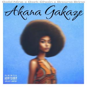 Akana Gakaze (feat. Dark Chain & Brayne Brino) [Explicit]