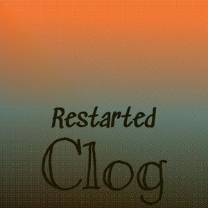 Restarted Clog