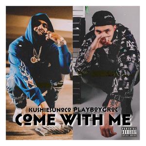 Come With Me (feat. Kushie Sunoco) [Explicit]