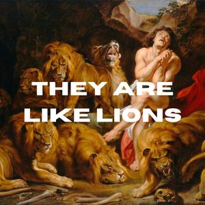 They Are Like Lions