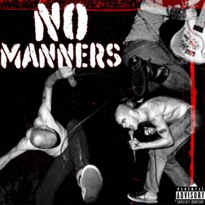 NO MANNERS (Explicit)