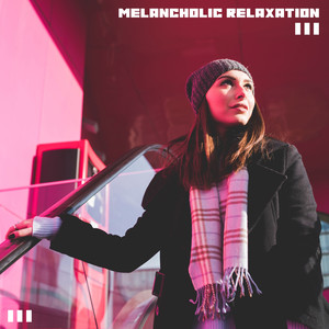 Melancholic Relaxation