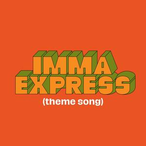 Imma Express (theme song) (feat. Omer Ashano)