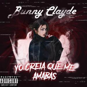 Yo Creía Que Me Amabas (Explicit)