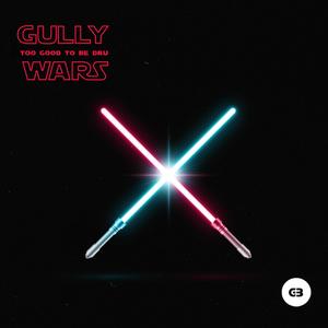 Gully Wars: Too Good To Be Dru (Explicit)