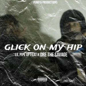 Glick On My Hip (feat. Lil Pipe Up) [Explicit]