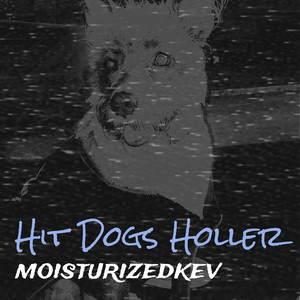 Hit Dogs Holler (Explicit)