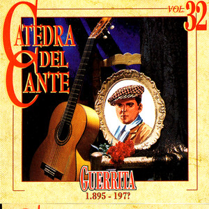 Catedra Del Cante Vol. 32: Guerrita