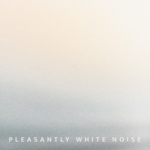 Pleasantly white noise