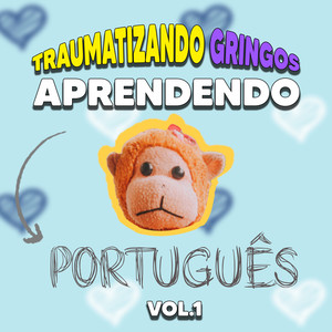 Traumatizando Gringos Aprendendo Português Vol.1